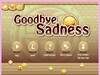 Goodbye Sadness  (笑臉碰哭臉)